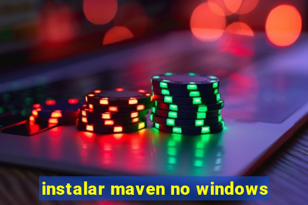 instalar maven no windows